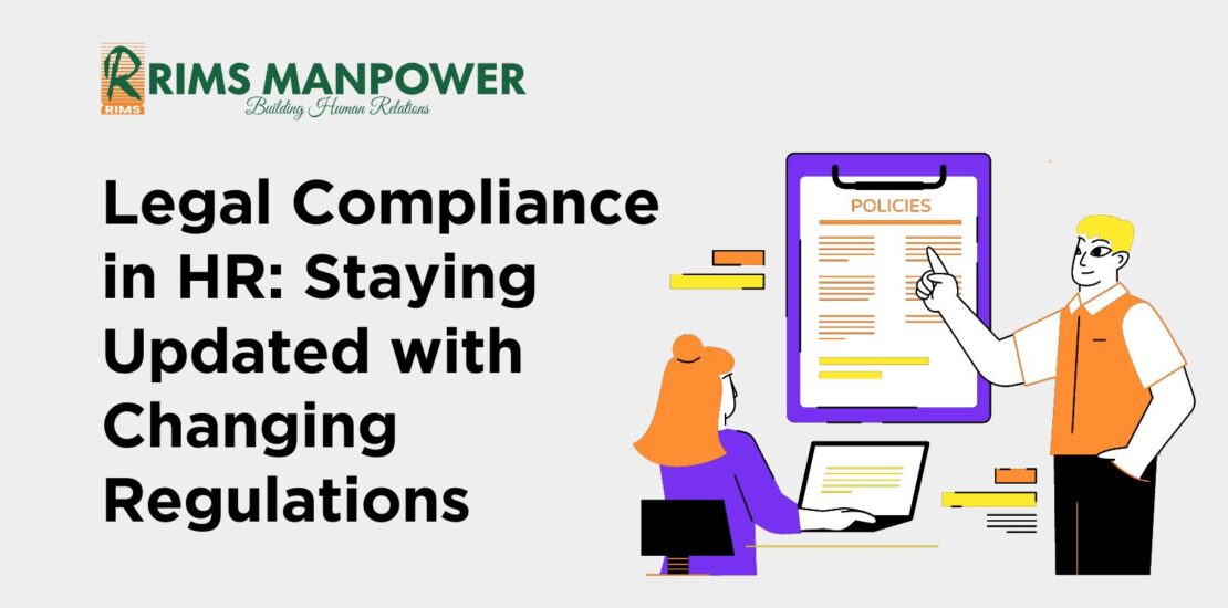 Legal Compliance in HR: Staying Updated with Changing Regulations